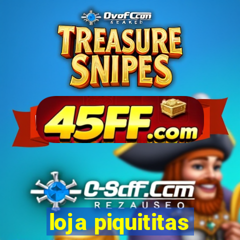loja piquititas
